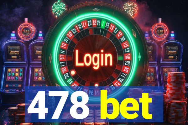 478 bet